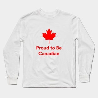 Proud To Be Canadian Long Sleeve T-Shirt